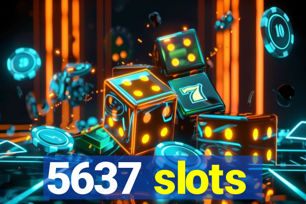 5637 slots